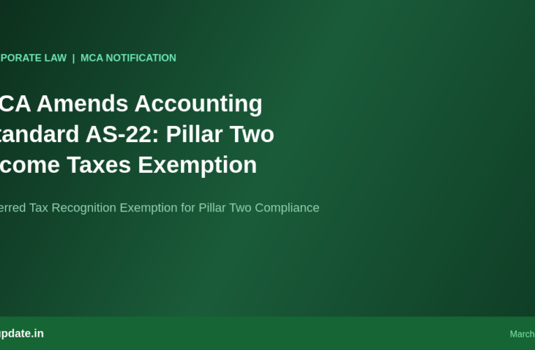 MCA Amends Accounting Standard AS-22: Pillar Two Income Taxes Exemption from Deferred Tax Recognition