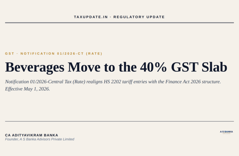 GST Notification 01/2026-Central Tax (Rate) Effective May 1 2026: How the Finance Act 2026 Beverage Reclassification Moves HS 2202 Carbonated and Caffeinated Drinks to the 40 Per Cent Slab, the Schedule I and Schedule III Tariff Substitutions, the May 6 Corrigendum GSR 339(E), and the Practitioner Compliance Checklist