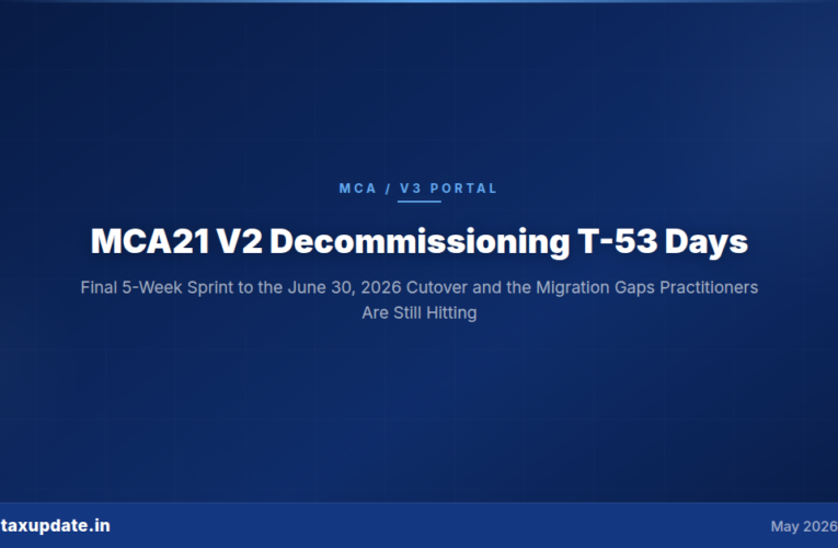 MCA21 V2 Decommissioning T-53 Days: The Final 5-Week Sprint to the June 30, 2026 Cutover and the Migration Gaps Practitioners Are Still Hitting