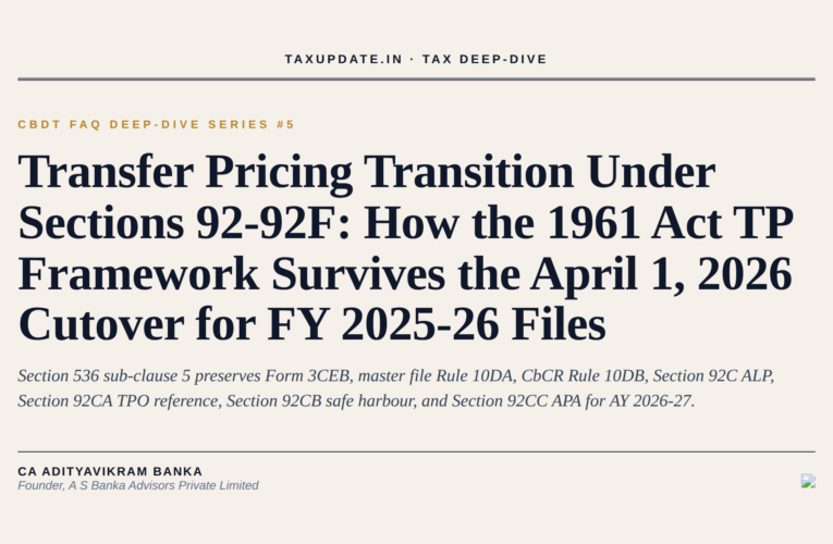 CBDT FAQ Deep-Dive Series #5: Transfer Pricing Transition Under Sections 92 to 92F of the Income-tax Act 1961 Preserved by Section 536 Sub-Clause 5 of the Income-tax Act 2025 for FY 2025-26 Files – Form 3CEB October 31 2026 Deadline, Form 3CEAA Master File Rule 10DA, Form 3CEAD CbCR Rule 10DB, Section 92CA TPO Reference, Section 92CB Safe Harbour Rule 10TD, and the 8-Step Practitioner Sprint Before October 31, 2026