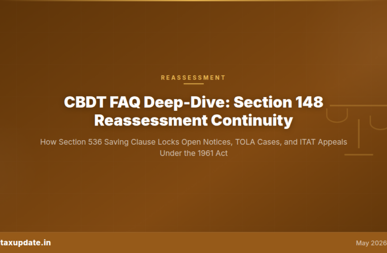CBDT FAQ Deep-Dive Series #2: Section 147-148 Reassessment Continuity Under Section 536 Saving Clause After the Income-tax Act 2025 – How Open Notices, TOLA Cases, Section 151 Sanctions, and ITAT Appeals Survive the April 1, 2026 Cutover
