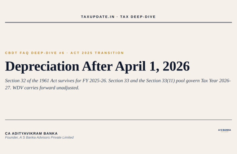 CBDT FAQ Deep-Dive Series #6: Depreciation Transition Under Section 32 of the Income-tax Act 1961 Preserved by Section 536(2)(m) for FY 2025-26, Mapped to Section 33 and the Section 33(11) Capital Allowance Pool of the Income-tax Act 2025 for Tax Year 2026-27 – WDV Carry-Forward, Unabsorbed Depreciation, and the Practitioner Checklist Before the September 30 2026 Tax Audit
