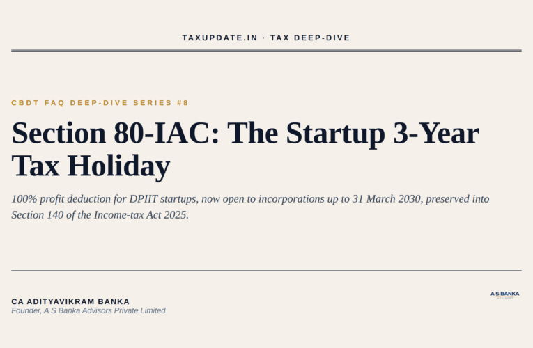 Section 80-IAC Startup Tax Holiday for FY 2025-26: How DPIIT Startups Claim the 100% Three-Year Deduction, the March 31 2030 Extension, and the Section 140 Transition Under the Income-tax Act 2025
