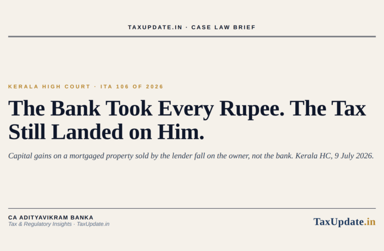 Capital Gains Tax When the Bank Sells Your Mortgaged Property: Kerala High Court Ruling of July 9, 2026