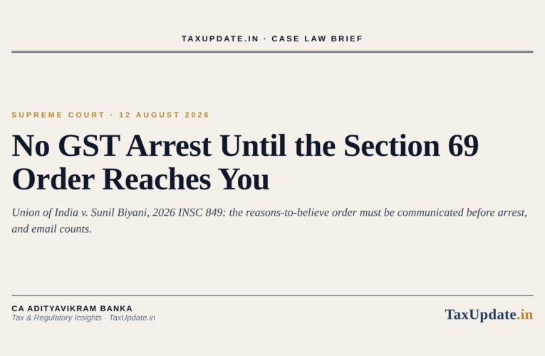 Supreme Court, August 12, 2026: No GST Arrest Until the Section 69 Order Is Communicated to You