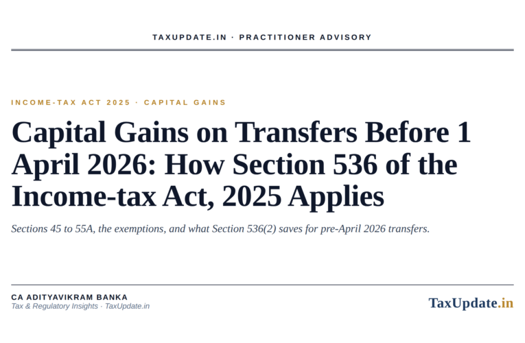 Capital Gains on Transfers Before 1 April 2026: How Section 536 of the Income-tax Act, 2025 Applies