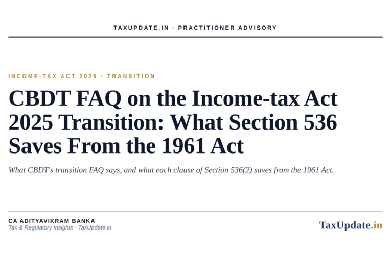 CBDT FAQ on the Income-tax Act 2025 Transition: What Section 536 Saves From the 1961 Act