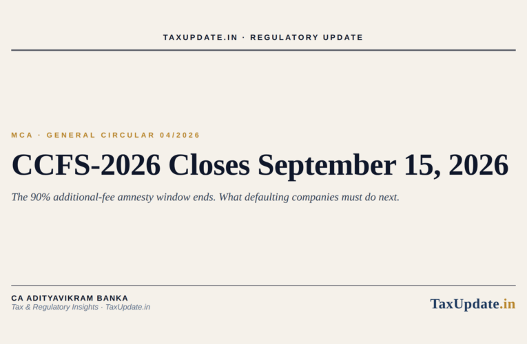 CCFS-2026 Closes September 15, 2026: What Defaulting Companies Must Do Next as the MCA Amnesty Window Ends (General Circular 04/2026)