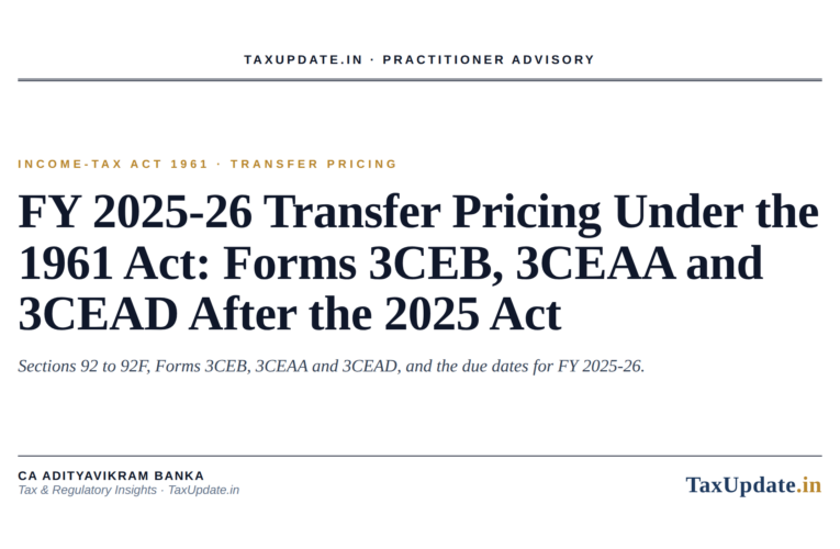 FY 2025-26 Transfer Pricing Under the 1961 Act: Forms 3CEB, 3CEAA and 3CEAD After the 2025 Act