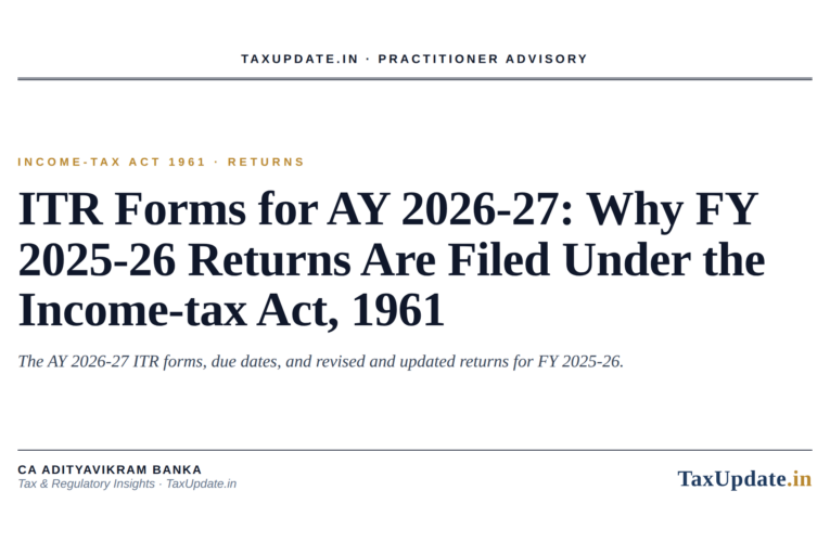 ITR Forms for AY 2026-27: Why FY 2025-26 Returns Are Filed Under the Income-tax Act, 1961